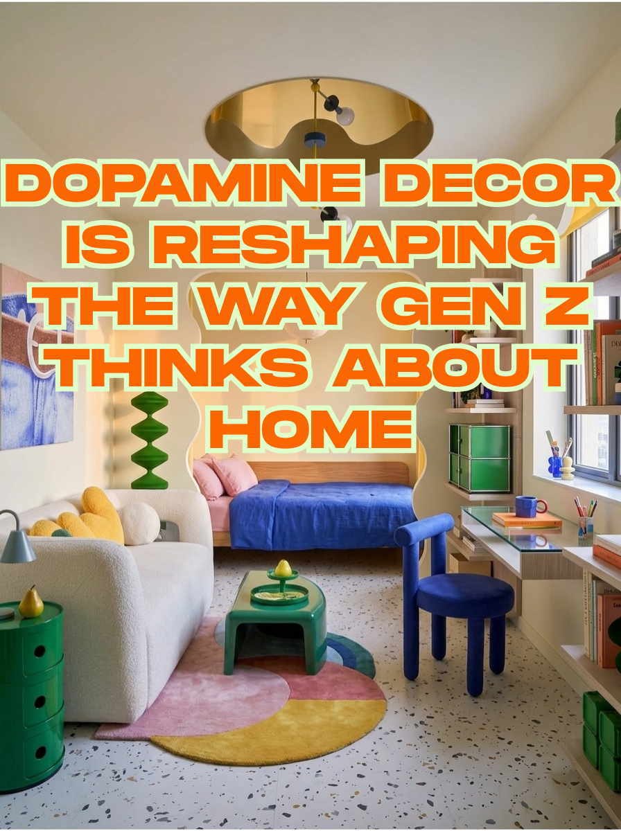 Dopamine Decor Is Reshaping the Way Gen Z Thinks About Home